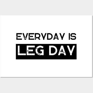 Everyday Is Leg Day Posters and Art